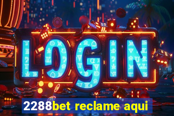 2288bet reclame aqui
